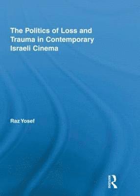 The Politics of Loss and Trauma in Contemporary Israeli Cinema 1