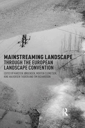 Karsten Jorgensen, Morten Clemetsen, Anne-Karine Thoren, Tim Richardson - Mainstreaming Landscape through the European Landscape Convention, Inbunden