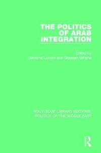 bokomslag The Politics of Arab Integration
