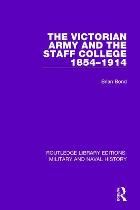 Brian Bond - Victorian Army and the Staff College 1854-1914, Inbunden