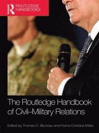 bokomslag The Routledge Handbook of Civil-Military Relations