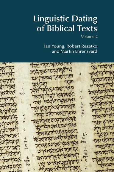 Ian Young, Robert Rezetko, Martin Ehrensvärd - Linguistic Dating of Biblical Texts: Volume 2, Inbunden