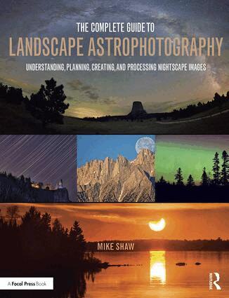Michael Shaw - Complete Guide to Landscape Astrophotography, Häftad