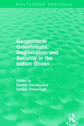 Dennis Rumley, Sanjay Chaturvedi - Geopolitical Orientations, Regionalism and Security in the Indian Ocean, Häftad