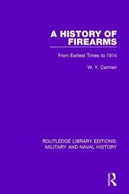 W. Y. Carman - History of Firearms, Inbunden