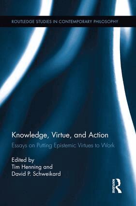 Tim Henning, David P. Schweikard - Knowledge, Virtue, and Action, Häftad