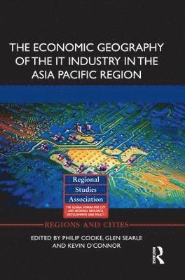 bokomslag The Economic Geography of the IT Industry in the Asia Pacific Region