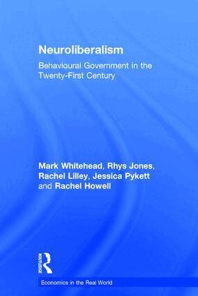 Mark Whitehead, Rhys Jones, Rachel Lilley, Jessica Pykett, Rachel Howell - Neuroliberalism, Inbunden
