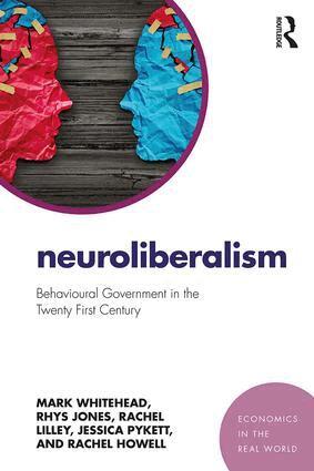 Mark Whitehead, Rhys Jones, Rachel Lilley, Jessica Pykett, Rachel Howell - Neuroliberalism, Häftad