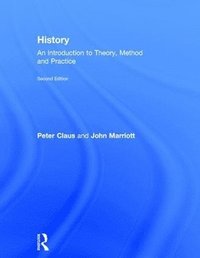 bokomslag History: An Introduction to Theory, Method and Practice