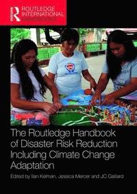 bokomslag The Routledge Handbook of Disaster Risk Reduction Including Climate Change Adaptation