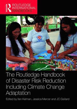 Ilan Kelman, Jessica Mercer, JC Gaillard, Jc Gaillard - Routledge Handbook of Disaster Risk Reduction Including Climate Change Adaptation, Inbunden