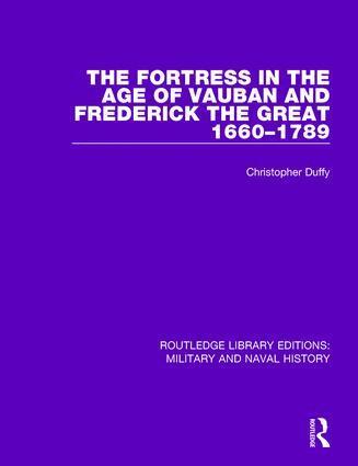 Christopher Duffy - Fortress in the Age of Vauban and Frederick the Great 1660-1789, Inbunden
