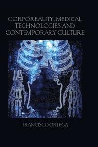 bokomslag Corporeality, Medical Technologies and Contemporary Culture