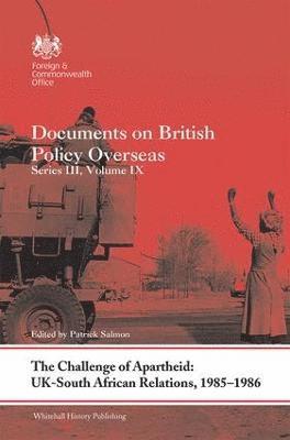 Patrick Salmon, UK) Salmon, Patrick (Foreign and Commonwealth Office, Information Management Group, London - Challenge of Apartheid: UK–South African Relations, 1985-1986, Inbunden