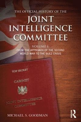 Michael S. Goodman, UK) Goodman, Michael S. (King's College London - Official History of the Joint Intelligence Committee, Häftad