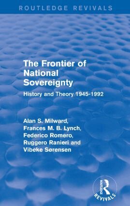 Alan S. Milward, Frances M. B. Lynch, Federico Romero, Ruggero Ranieri, Vibeke Sørensen - Frontier of National Sovereignty, Häftad