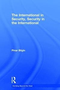 bokomslag The International in Security, Security in the International