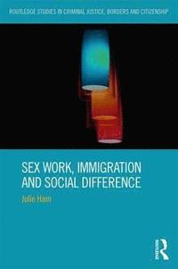 bokomslag Sex Work, Immigration and Social Difference