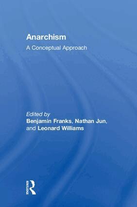 Benjamin Franks, Nathan Jun, Leonard Williams - Anarchism, Inbunden