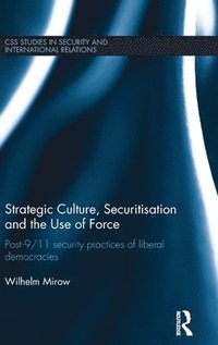 bokomslag Strategic Culture, Securitisation and the Use of Force