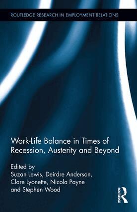 Suzan Lewis, Deirdre Anderson, Clare Lyonette, Nicola Payne, Stephen Wood - Work-Life Balance in Times of Recession, Austerity and Beyond, Inbunden