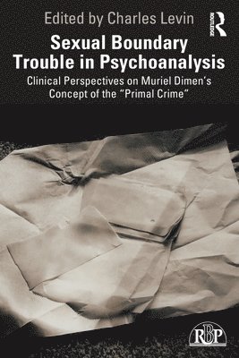 Sexual Boundary Trouble in Psychoanalysis 1