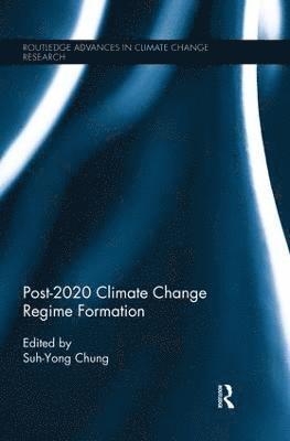 Suh-Yong Chung - Post-2020 Climate Change Regime Formation, Häftad