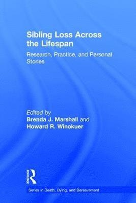 Brenda J. Marshall, Howard R. Winokuer, Canada) Marshall, Brenda J. (The Solacium Group, Ontario - Sibling Loss Across the Lifespan, Inbunden