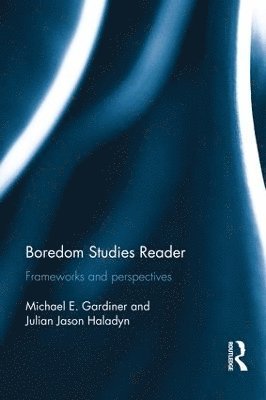 Michael Gardiner, Julian Jason Haladyn, Canada) Gardiner, Michael (University of Western Ontario, Julian Jason (University of Western Ontario) Haladyn - Boredom Studies Reader, Inbunden