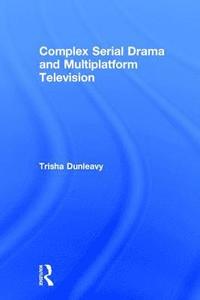 bokomslag Complex Serial Drama and Multiplatform Television