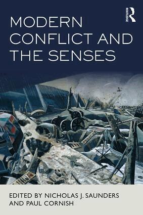 Nicholas J. Saunders, Paul Cornish - Modern Conflict and the Senses, Inbunden
