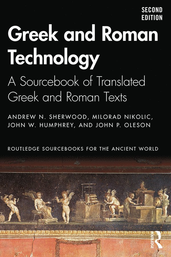 Andrew N. Sherwood, Milorad Nikolic, John W. Humphrey, John P. Oleson - Greek and Roman Technology, Häftad