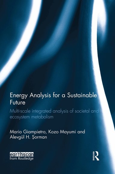 Mario Giampietro, Kozo Mayumi, Alevgül Şorman - Energy Analysis for a Sustainable Future, Häftad