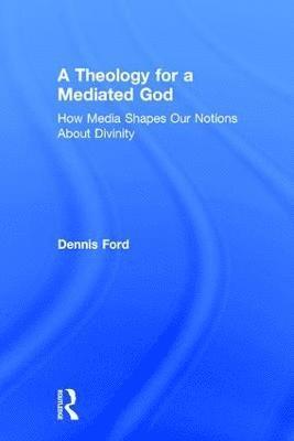 A Theology for a Mediated God 1