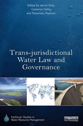 Janice Gray, Cameron Holley, Rosemary Rayfuse - Trans-jurisdictional Water Law and Governance, Inbunden