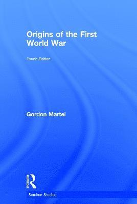 Gordon Martel, Canada) Martel, Gordon (University of Northern British Columbia - Origins of the First World War, Inbunden