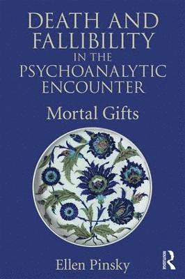 bokomslag Death and Fallibility in the Psychoanalytic Encounter