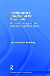 bokomslag Psychoanalytic Education at the Crossroads