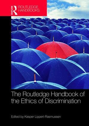 Kasper Lippert-Rasmussen - Routledge Handbook of the Ethics of Discrimination, Inbunden