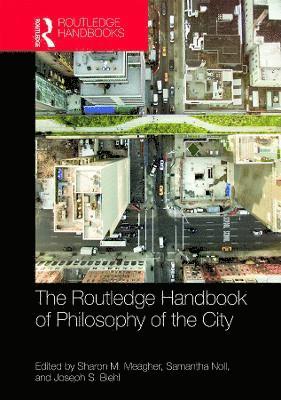 bokomslag The Routledge Handbook of Philosophy of the City