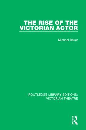 Michael Baker - Rise of the Victorian Actor, Inbunden