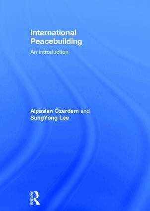 Alpaslan Ozerdem, SungYong Lee - International Peacebuilding, Inbunden