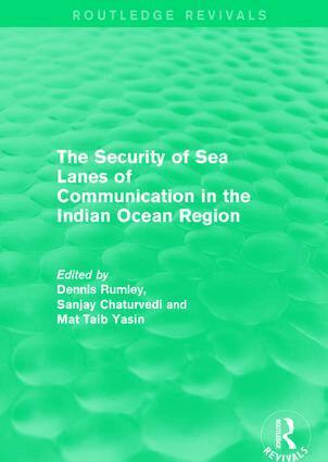 Dennis Rumley, Sanjay Chaturvedi, Mat Taib Yasin - Security of Sea Lanes of Communication in the Indian Ocean Region, Inbunden