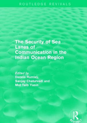 Dennis Rumley, Sanjay Chaturvedi, Mat Taib Yasin - Security of Sea Lanes of Communication in the Indian Ocean Region, Häftad