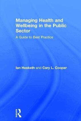 Cary L. Cooper, Ian Hesketh - Managing Health and Wellbeing in the Public Sector, Inbunden