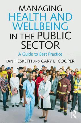 Cary L. Cooper, Ian Hesketh - Managing Health and Wellbeing in the Public Sector, Häftad