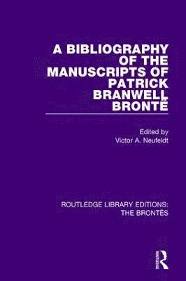 Victor A. Neufeldt - Bibliography of the Manuscripts of Patrick Branwell Brontë, Häftad