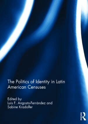 Luis F. Angosto-Ferrández, Sabine Kradolfer - Politics of Identity in Latin American Censuses, Inbunden