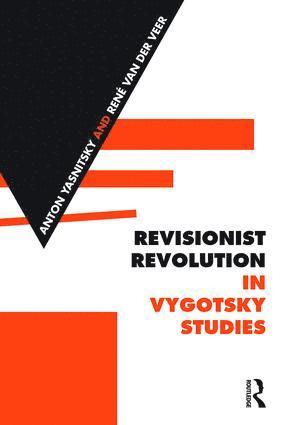 Anton Yasnitsky, René Van der Veer, Canada) Yasnitsky, Anton (Independent Researcher, the Netherlands) Van der Veer, Rene (University of Leiden, René Van Der Veer, René van der Veer - Revisionist Revolution in Vygotsky Studies, Häftad